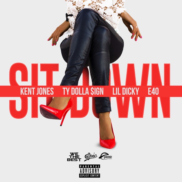 Sit Down (feat. Ty Dolla $ign, Lil Dicky & E-40) - Single - Kent Jones