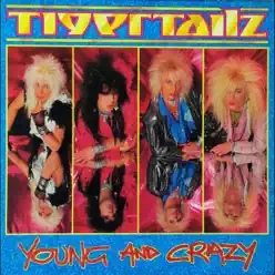 Young and Crazy - Tigertailz