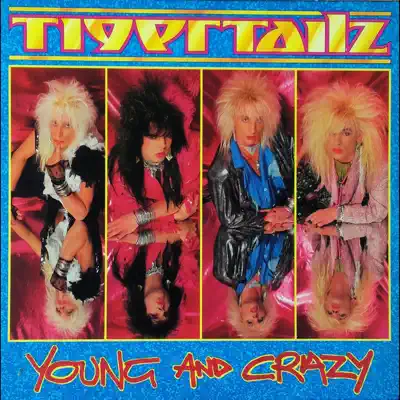 Young and Crazy - Tigertailz