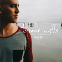Roll With It - Tyrone Wells Roll With It - Tyrone Wells