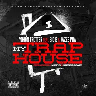 My Trap House (feat. B.o.B & Jazze Pha) - Single by Yohon Trotter album reviews, ratings, credits