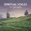 Spiritual Voices of the Earth – Divine Meditation Music Atmosphere, Natural Noises for Relaxation, Motivation & Soul Meditation, Blissful Mind Awakening album lyrics, reviews, download