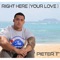 Right Here (Your Love) [A Capella] - Pieter T lyrics