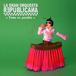 Todo es Posible - La Gran Orquesta Republicana Todo es Posible - La Gran Orquesta Republicana