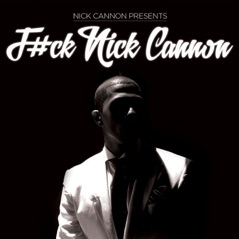 F#ck Nick Cannon