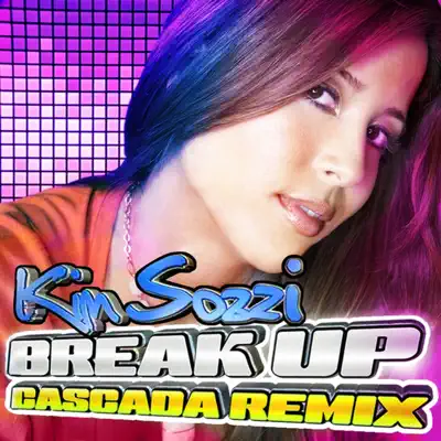 Break Up (Cascada Radio Edit) - Single - Kim Sozzi