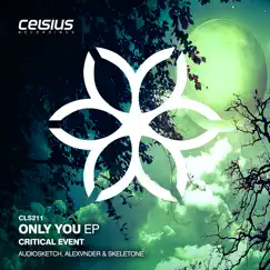 Only You - EP by Critical Event, AudioSketch, Skeletone & Alexvnder album reviews, ratings, credits