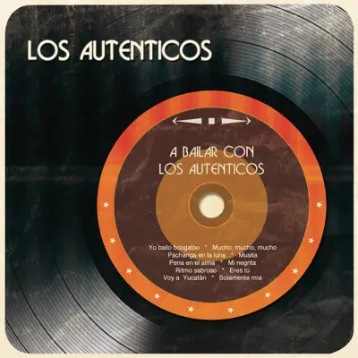 A Bailar Con Los Auténticos - Los Auténticos A Bailar Con Los Auténticos - Los Auténticos