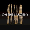 Oh the Larceny - EP