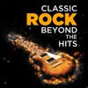 Classic Rock Beyond the Hits