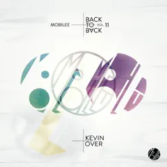 Mobilee Back to Back, Vol. 11: Presented by Kevin Over by Kevin Over album reviews, ratings, credits