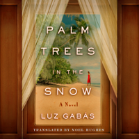 Luz Gabás & Noel Hughes - translator - Palm Trees in the Snow (Unabridged) artwork