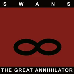 The Great Annihilator (Remastered) - Swans