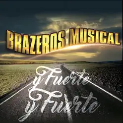 Y Fuerte Y Fuerte - Single - Brazeros Musical Y Fuerte Y Fuerte - Single - Brazeros Musical