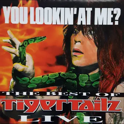 You Lookin' at Me? The Best of Tigertailz Live - Tigertailz