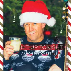 Lit up Tonight - Single - Aaron Pritchett Lit up Tonight - Single - Aaron Pritchett