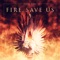 Fire, Save Us - Iliya Zaki lyrics