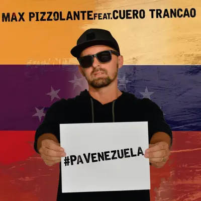 Pa Venezuela (feat. Cuero Trancao) - Single - Max Pizzolante