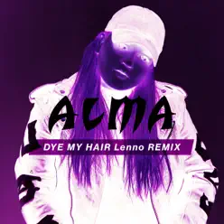 Dye My Hair (Lenno Remix) - Single - Alma