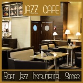 Jazz Cafe - Soft Jazz Instrumental Songs, Easy Listening, Relaxing Music, Cool Moods Jazz Music artwork