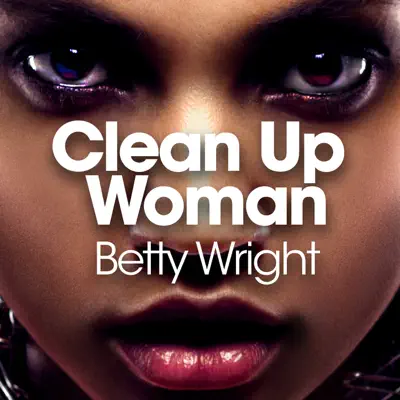 Clean Up Woman - Betty Wright Clean Up Woman - Betty Wright