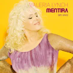 Mentira (En Vivo) - Single by Valeria Lynch album reviews, ratings, credits