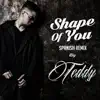 Shape of You (Spanish Remix) - Single album lyrics, reviews, download