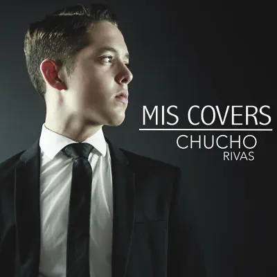 Mis Covers - Chucho Rivas Mis Covers - Chucho Rivas