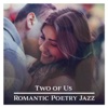 Two of Us: Romantic Poetry Jazz, Candlelight Dinner, Whispers of Love, Background Music, Music for Couples in Love, First Date