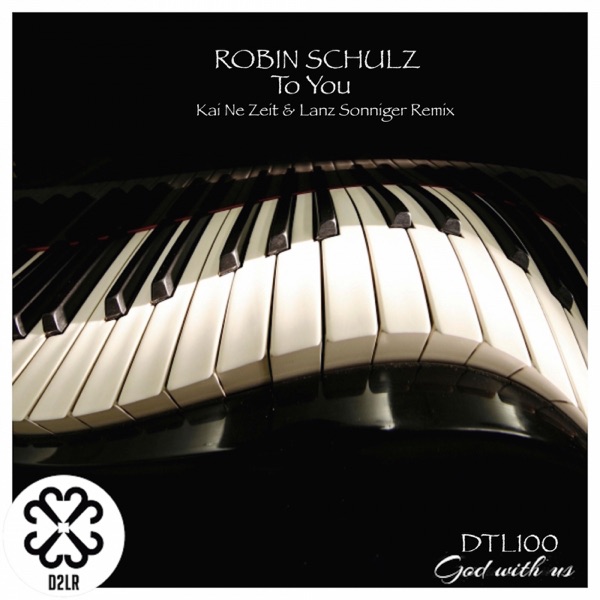 To You (Kai Ne Zeit & Lanz Sonniger Remix) - Single - Robin Schulz