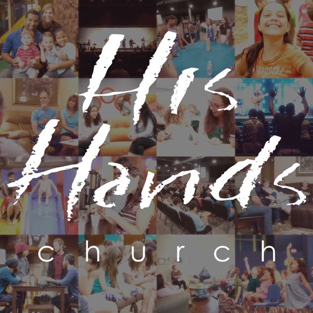 His Hands Church by His Hands Church on Apple Podcasts