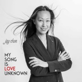 Jay Choe - My Song Is Love Unknown