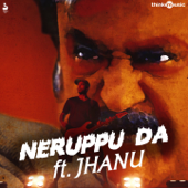 Neruppu Da (From "Kabali") - Jhanu