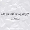 Lay Down Your Body (#YESAHWEDNESDAY) - Single album lyrics, reviews, download