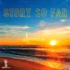 Story so Far (feat. Ed Sheeran) [EP] album lyrics, reviews, download