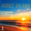 Story so Far (feat. Ed Sheeran) [EP]