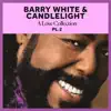 Barry White & Candlelight: A Love Collection Pt. 2 - EP album lyrics, reviews, download