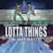 Lotta Thingz (feat. Andrew Kelly) - Hytes lyrics