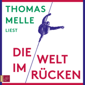 Die Welt im Rücken (Ungekürzt) - Thomas Melle