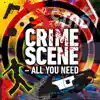 Crime Scene: All You Need album lyrics, reviews, download