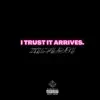 I Trust It Arrives album lyrics, reviews, download
