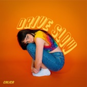 Drive Slow by Calica