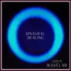Binaural Healing - Single album lyrics, reviews, download
