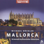 Mallorca: Kriminell-kulinarische Exkursion: Mords-Genuss - Michael Böckler