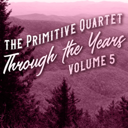 Through the Years, Vol. 5 - The Primitive Quartet Cover Art