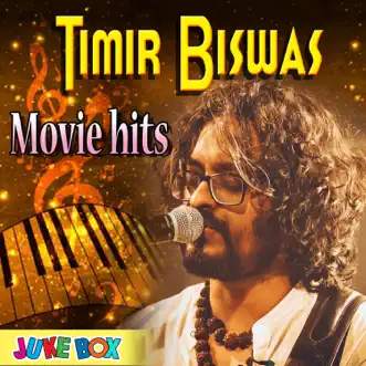 Timir Biswas Movie Hits Jukebox by Timir Biswas & Joy Sarkar album reviews, ratings, credits