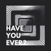 Have You Ever? - Single, 2022