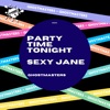 Party Time Tonight / Sexy Jane - Single