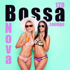 120 Bossa Nova Lounge: Best Jazz Playlist, Summer Nights Sensual Bossanova, Smooth Jazz Music (Sax, Trumpet, Guitar & Piano Jazz) by Various Artists album reviews, ratings, credits