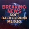 Music Mood Catalog - Breaking News Soft Background Music